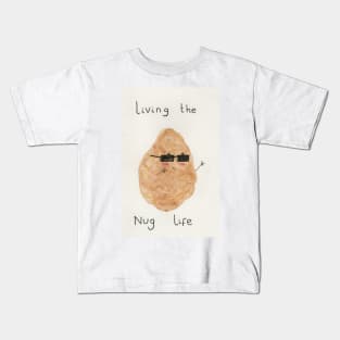 Living the nug life Kids T-Shirt